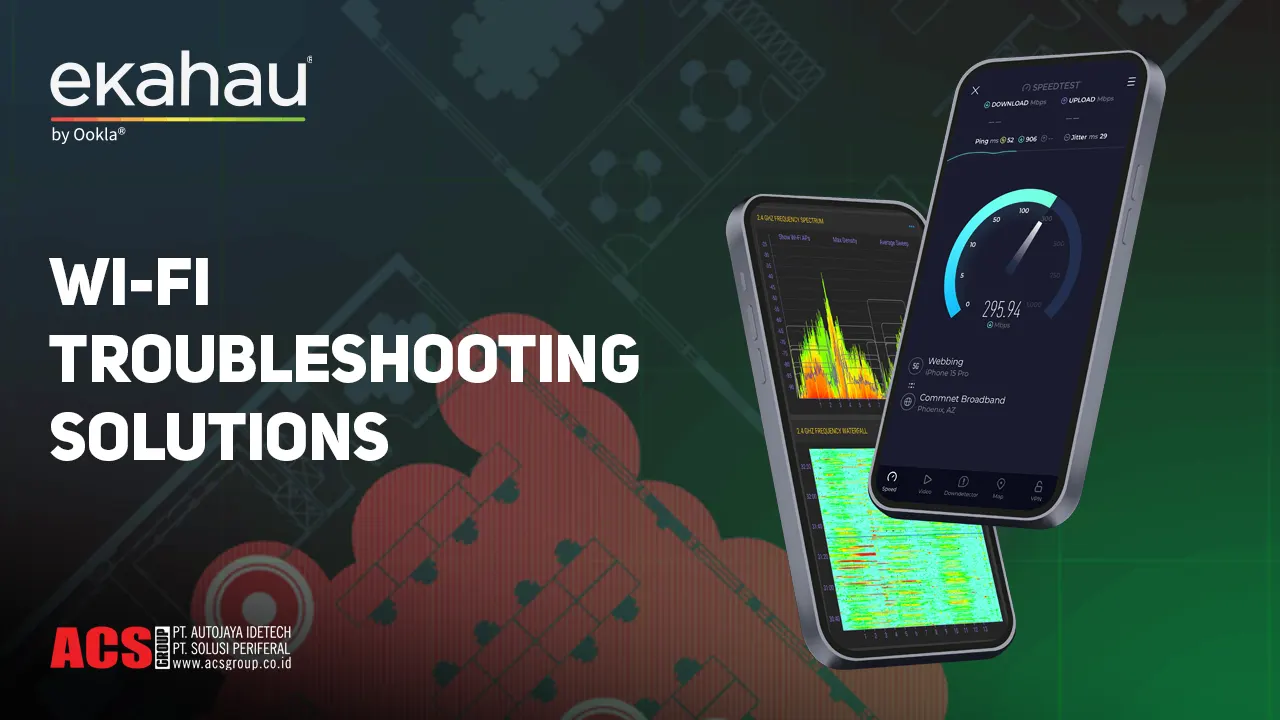 Masalah Umum Jaringan Wireless dan Solusinya dengan Ekahau